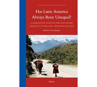 Has Latin America Always Been Unequal?: A Comparative Study of Asset and Income Inequality in the Long Twentieth Century: 3 (Global Economic History)