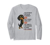 Has My Mouth Gotten me in Trouble yes Dachshund Long Sleeve T-Shirt