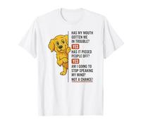Has My Mouth Gotten me in Trouble yes Golden Retriever T-Shirt