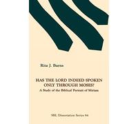 Has the Lord Indeed Spoken only through Moses?: A Study of the Biblical Portrait of Miriam: 84 (Dissertation (Paperback))