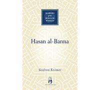 Hasan Al-Banna (Makers of the Muslim World)