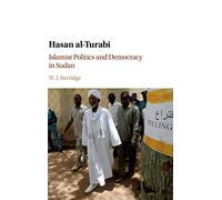Hasan al-Turabi: Islamist Politics and Democracy in Sudan – Cambridge University Press