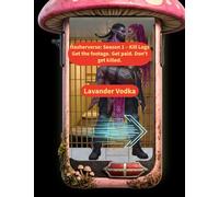 Hasherverse: Season 1 - Kill Logs: Get the footage. Get paid. Don’t get killed. (The Peachbone Archives: Hasherverse)