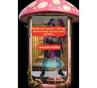 Hasherverse: Season 1 - Kill Logs: Get the footage. Get paid. Don’t get killed. (The Peachbone Archives: Hasherverse)