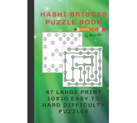 Hashi Bridges Puzzle Book Vol. 01 by Moxie Rae: 47 Large Print 10x10 Easy to Hard Difficulty Puzzles (Hashi Bridges Puzzle Books by Moxie Rae in Large Print)