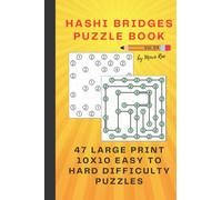 Hashi Bridges Puzzle Book Vol. 04 by Moxie Rae: 47 Large Print 10x10 Easy to Hard Difficulty Puzzles (Hashi Bridges Puzzle Books by Moxie Rae in Large Print)