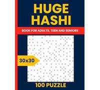 Hashi Puzzle Book for Adults - Volume 1 of 100 Large 30x30 Bridge Puzzles: Hashi Puzzles (Hashiwokakero) | Logic-Based Bridges Puzzle Book | Fun & Challenging Brain Games for Adults