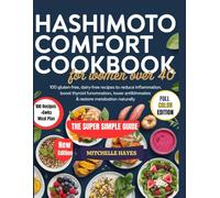 HASHIMOTO COMFORT COOKBOOK FOR WOMEN OVER 40: 100 Gluten-Free, Dairy-Free Recipes + 6-Week Meal Plans to Reduce Inflammation, Boost Thyroid Function, ... Naturally (HEALTH AND COOKBOOK LIBRARY)