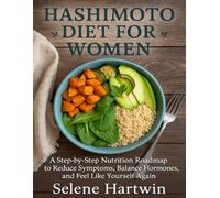 Hashimoto diet guide for Women: A Step-by-Step Nutrition Roadmap to Reduce Symptoms, Balance Hormones, and Feel Like Yourself Again (Women’s Hashimoto & Thyroid Nutrition Series)