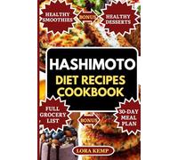 Hashimoto Diet Recipes Cookbook: Delicious Autoimmune Diet Recipes to Balance Hormones, Manage Hypothyroidism, Weight Loss & Thyroid Symptoms [30-Day Anti-Inflammatory Meal Plan for Thyroid Support]