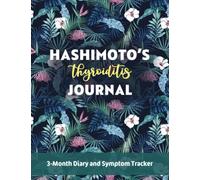 Hashimoto’s Thyroiditis Journal: 3-Month Diary and Symptom Tracker in 8.5”x11” size | Tropical