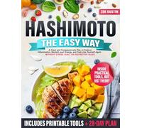 Hashimoto the Easy Way: A Clear and Compassionate Plan to Reverse Hashimoto’s Symptoms, Reduce Inflammation, and Reclaim Your Energy-Without Stress, Guilt, or Restrictive Rules