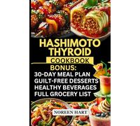 Hashimoto Thyroid Cookbook: Quick Easy hashimoto Diet Recipes & Thyroid Diet Plan for Weight Loss & Hypothyroidism [30 days Anti-inflammatory Autoimmune Protocol Diet Meal Plan for Thyroid Health]
