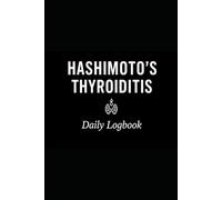 Hashimoto's Thyroiditis 120-Day Tracker: The Essential Logbook for Symptom Severity, Medication Timing, and Lab Results Analysis