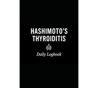 Hashimoto's Thyroiditis 120-Day Tracker: The Essential Logbook for Symptom Severity, Medication Timing, and Lab Results Analysis