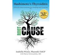 Hashimoto's Thyroiditis: Lifestyle Interventions for Finding and Treating the Root Cause