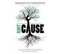 Hashimoto's Thyroiditis: Lifestyle Interventions for Finding and Treating the Root Cause by Wentz PharmD, Izabella (2013) Paperback