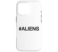 Hashtag Aliens, Support The Alien And UFO Movement Case for iPhone 16 Pro