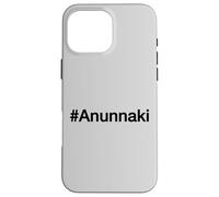Hashtag Annunaki, Ancient Astronauts Case for iPhone 16 Pro Max