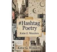 #Hashtag Poetry: Modern Poetry, for those who wonder and wander… (#Hashtag Poetry, Vibes)