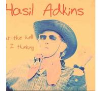 HASIL ADKINS - What the Hell Was I Thinking