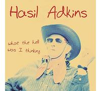 HASIL ADKINS - What the Hell Was I Thinking [VINYL]