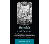 Haskalah and Beyond: The Reception of the Hebrew Enlightenment and the Emergence of Haskalah Judaism