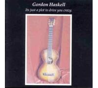 Haskell, Gordon - It's Just a Plot to Drive You Crazy