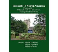 Haskells in North America: Descendants of William Haskell and Elinor Foule Through Five Generations