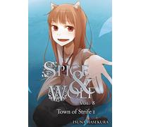Spice and Wolf, Vol. 8 (light novel): The Town of Strife I (SPICE AND WOLF LIGHT NOVEL SC)