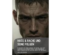 Hass & Rache und seine Folgen: Es beginnt mit einer Ahnung. Ein Gefühl, das sich langsam in das Denken frisst, kaum benennbar, aber spürbar wie ein leichter Druck auf der Brust.