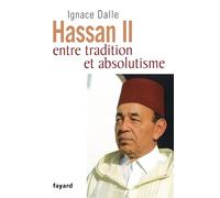 Hassan II: Entre tradition et absolutisme (Biographies Historiques)