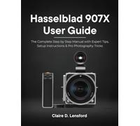 Hasselblad 907X User Guide: The Complete Step-by-Step Manual with Expert Tips, Setup Instructions & Pro Photography Tricks