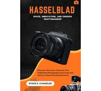 Hasselblad: Space, Innovation, and Swedish Craftsmanship: Discover the Iconic Cameras That Redefined Photography and Captured History’s Most Stunning ... individuals lost amid historic upheaval)