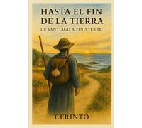 Hasta el fin de la Tierra: (De Santiago a Finisterre)