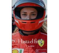 Hasta el final: F1 Fanfic (Lena Peeters: F1 Fanfic)