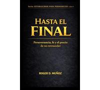 HASTA EL FINAL: PERSEVERANCIA, FE Y EL PRECIO DE NO RETROCEDER: 9 (FORMADOS PARA PERMANECER)