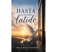 Hasta el último latido: La historia de un padre, una hija y el amor que nunca termina