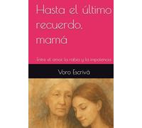 Hasta el último recuerdo, mamá: Entre el amor, la rabia y la impotencia (“El lenguaje de los silencios”)