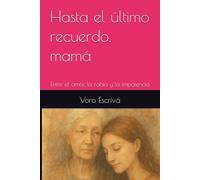 Hasta el último recuerdo, mamá: Entre el amor, la rabia y la impotencia (“El lenguaje de los silencios”)