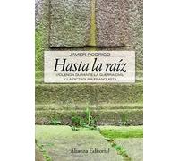 Hasta La Raiz: Violencia Durante La Guerra Civil y La Dictadura Franquista (Alianza Ensayo)
