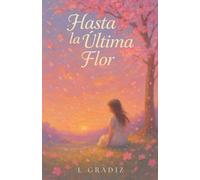 Hasta la Última Flor: Porque algunas despedidas florecen en silencio.