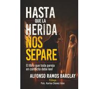 Hasta que la herida nos separe: El libro que toda pareja en conflicto debe leer