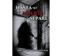 HASTA QUE LA MUERTE NOS SEPARE