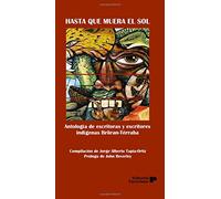 Hasta que muera el sol: Antología de escritoras y escritores indígenas Bröran-Térraba (Narrativa Latinoamericana)