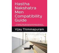 Hastha Nakshatra Men Compatibility Guide: A Complete Vedic Matchmaking and Synastry Manual for Love, Marriage & Relationships with All 27 Nakshatra Women: 13 (27 Nakshatra Men Compatibility Series)