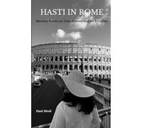 HASTI IN ROME: Monthly Poems on Time, Culture, and the Everyday