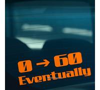 HastingsDesigner 0-60 EVENTUALLY Funny Car,Bumper,Window JDM DUB EURO Vinyl Decal Sticker (Orange)