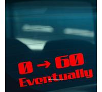 HastingsDesigner 0-60 EVENTUALLY Funny Car,Bumper,Window JDM DUB EURO Vinyl Decal Sticker (Red)