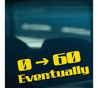 HastingsDesigner 0-60 EVENTUALLY Funny Car,Bumper,Window JDM DUB EURO Vinyl Decal Sticker (Yellow)